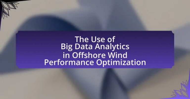 The Use of Big Data Analytics in Offshore Wind Performance Optimization